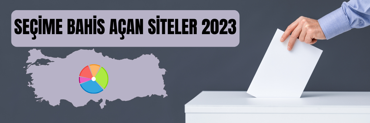 Seçime Bahis Açan Siteler 2023